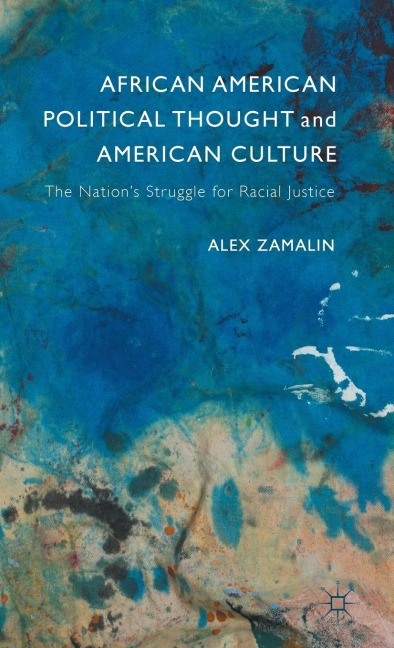 African American Political Thought and American Culture: The Nations Struggle for Racial Justice