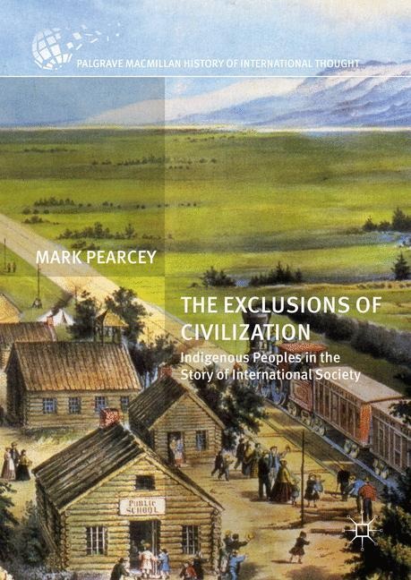 The Exclusions of Civilization: Indigenous Peoples in the Story of International Society