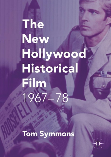 The New Hollywood Historical Film: 1967-78