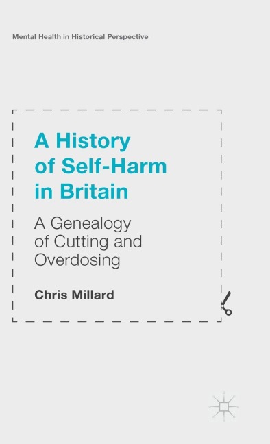 A History of Self-Harm in Britain: A Genealogy of Cutting and Overdosing