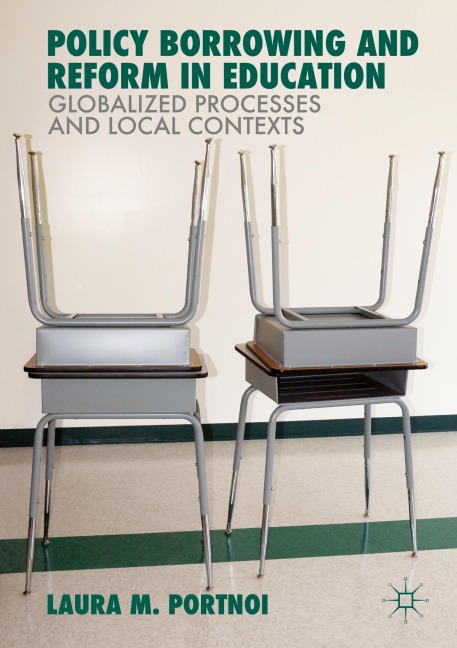 Policy Borrowing and Reform in Education: Globalized Processes and Local Contexts