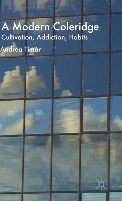 A Modern Coleridge: Cultivation, Addiction, Habits