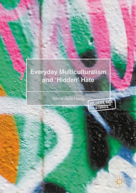 Everyday Multiculturalism and Hidden Hate