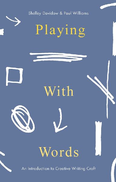 Playing With Words: An Introduction to Creative Writing Craft