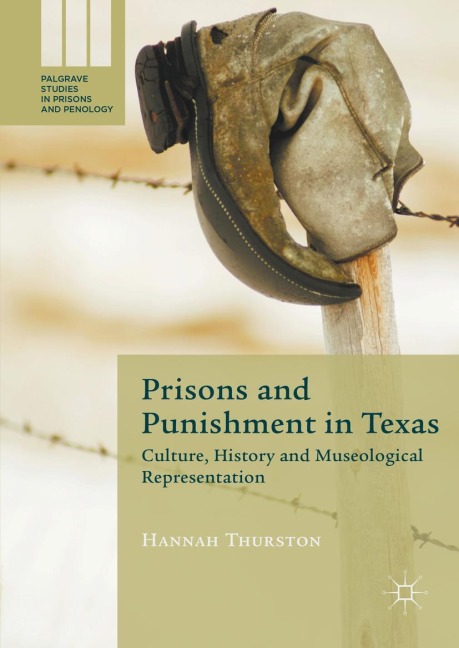 Prisons and Punishment in Texas: Culture, History and Museological Representation