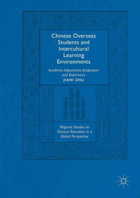 Chinese Overseas Students and Intercultural Learning Environments: Academic Adjustment, Adaptation and Experience