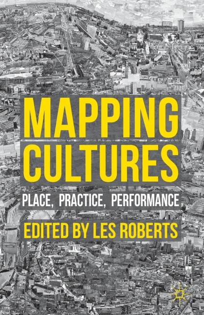 Mapping Cultures: Place, Practice, Performance