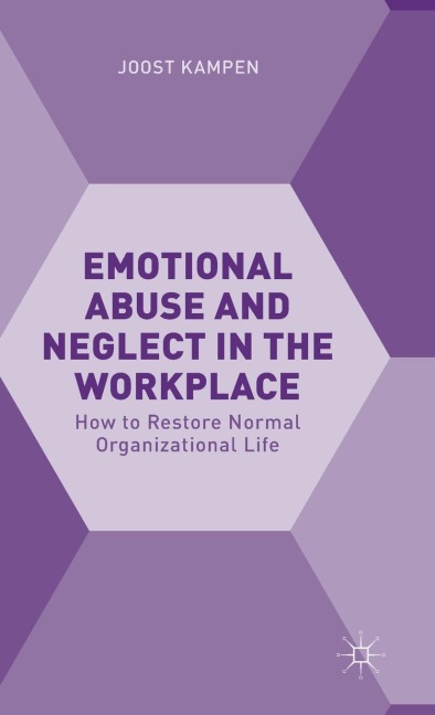 Emotional Abuse and Neglect in the Workplace: How to Restore Normal Organizational Life