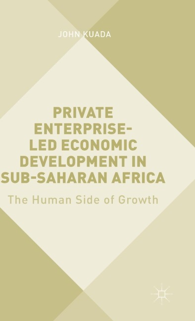 Private Enterprise-Led Economic Development in Sub-Saharan Africa: The Human Side of Growth