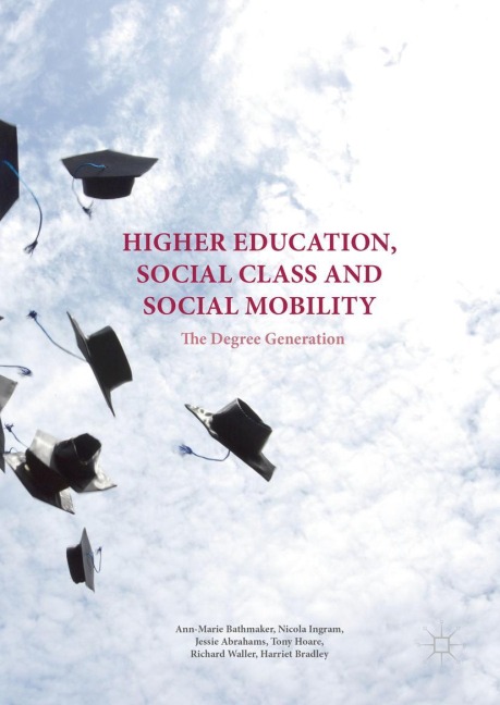 Higher Education, Social Class and Social Mobility: The Degree Generation