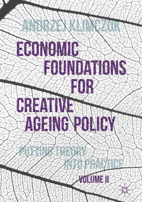 Economic Foundations for Creative Ageing Policy, Volume II: Putting Theory into Practice