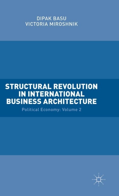 Structural Revolution in International Business Architecture: Volume 2: Political Economy