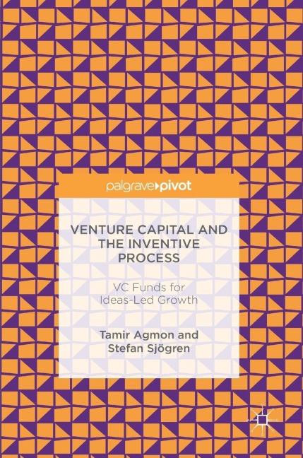 Venture Capital and the Inventive Process: VC Funds for Ideas-Led Growth