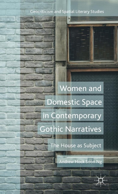 Women and Domestic Space in Contemporary Gothic Narratives: The House as Subject