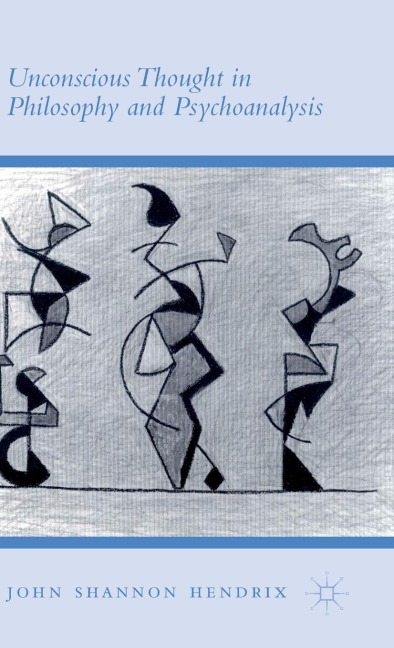 Unconscious Thought in Philosophy and Psychoanalysis