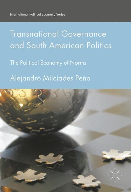 Transnational Governance and South American Politics: The Political Economy of Norms