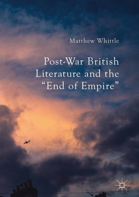 Post-War British Literature and the End of Empire