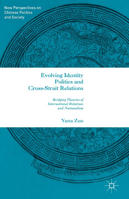 Evolving Identity Politics and Cross-Strait Relations: Bridging Theories of International Relations and Nationalism