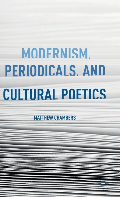 Modernism, Periodicals, and Cultural Poetics