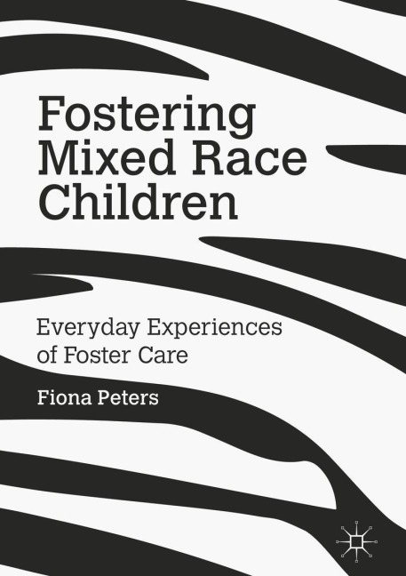 Fostering Mixed Race Children: Everyday Experiences of Foster Care