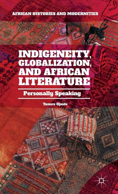Indigeneity, Globalization, and African Literature: Personally Speaking