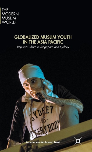 Globalized Muslim Youth in the Asia Pacific: Popular Culture in Singapore and Sydney