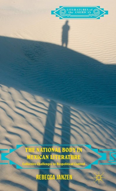 The National Body in Mexican Literature: Collective Challenges to Biopolitical Control