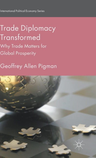 Trade Diplomacy Transformed: Why Trade Matters for Global Prosperity
