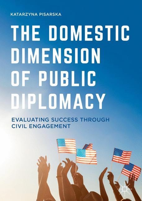 The Domestic Dimension of Public Diplomacy: Evaluating Success through Civil Engagement