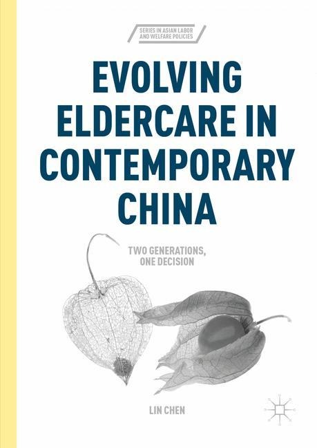 Evolving Eldercare in Contemporary China: Two Generations, One Decision