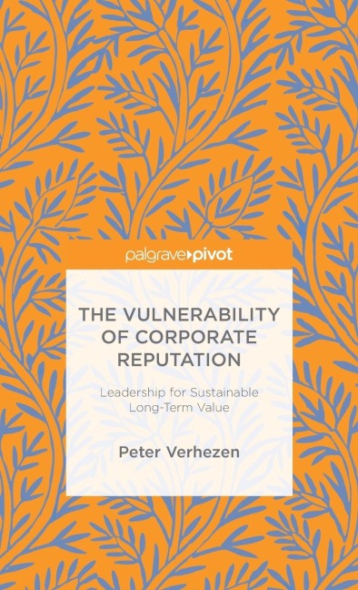 The Vulnerability of Corporate Reputation: Leadership for Sustainable Long-Term Value