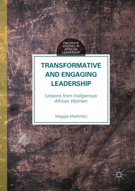 Transformative and Engaging Leadership: Lessons from Indigenous African Women