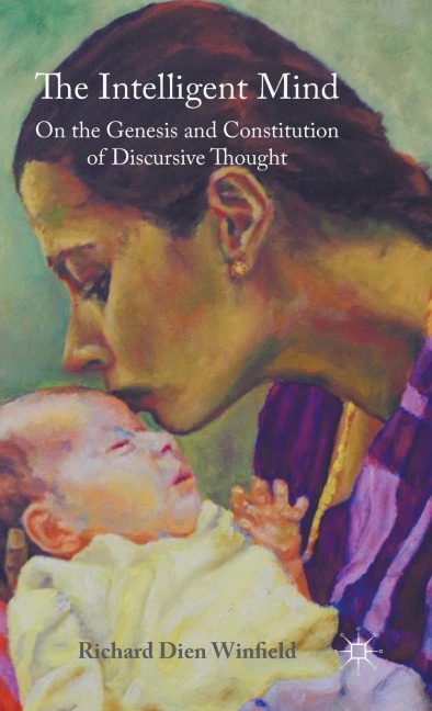 The Intelligent Mind: On the Genesis and Constitution of Discursive Thought