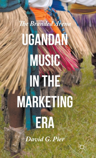 Ugandan Music in the Marketing Era: The Branded Arena
