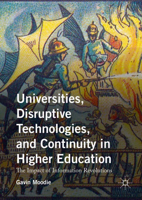 Universities, Disruptive Technologies, and Continuity in Higher Education: The Impact of Information Revolutions