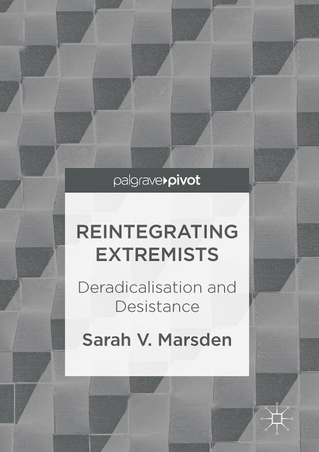 Reintegrating Extremists: Deradicalisation and Desistance