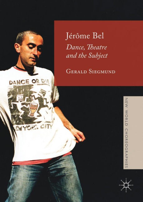Jérôme Bel: Dance, Theatre, and the Subject