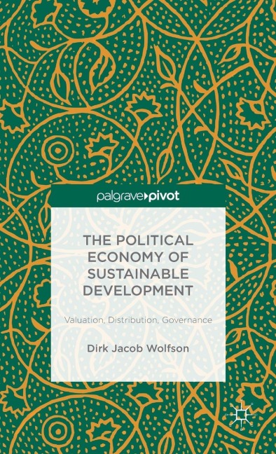 The Political Economy of Sustainable Development: Valuation, Distribution, Governance