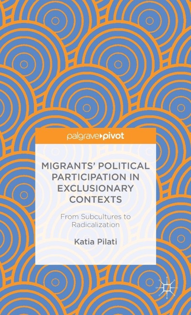 Migrants' Participation in Exclusionary Contexts: From Subcultures to Radicalization