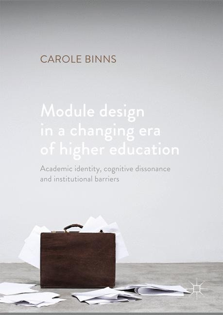 Module Design in a Changing Era of Higher Education: Academic Identity, Cognitive Dissonance and Institutional Barriers