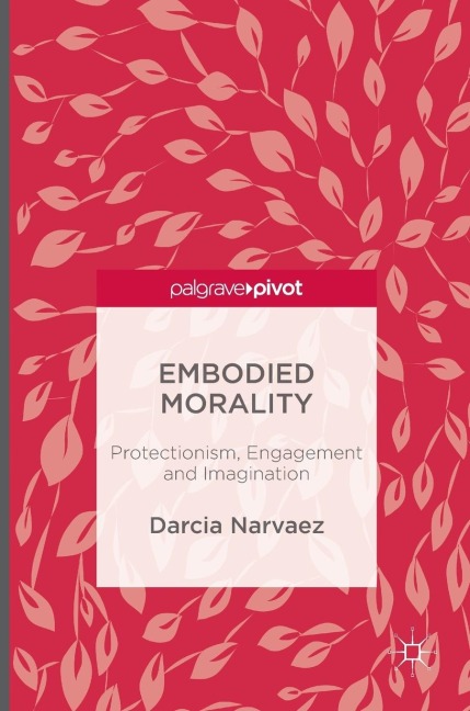 Embodied Morality: Protectionism, Engagement and Imagination