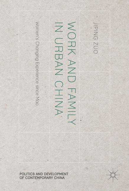 Work and Family in Urban China: Womens Changing Experience since Mao