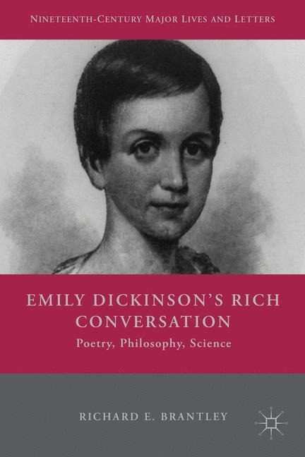 Emily Dickinsons Rich Conversation: Poetry, Philosophy, Science
