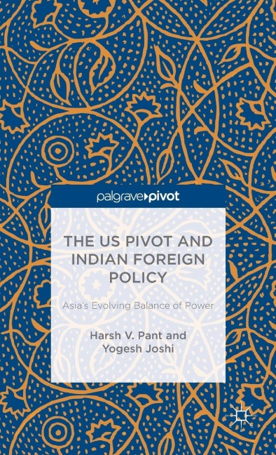 The Us Pivot and Indian Foreign Policy: Asia's Evolving Balance of Power