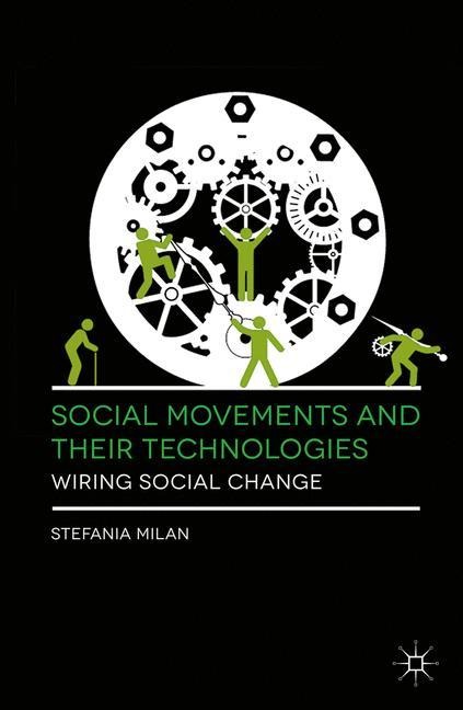 Social Movements and Their Technologies: Wiring Social Change