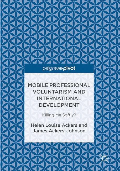 Mobile Professional Voluntarism and International Development: Killing Me Softly?