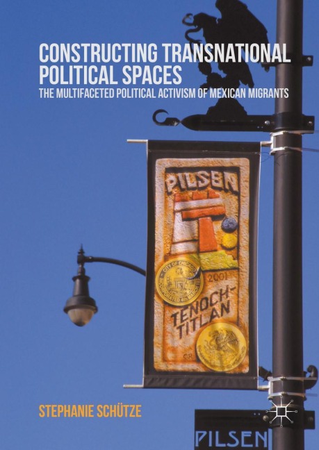 Constructing Transnational Political Spaces: The Multifaceted Political Activism of Mexican Migrants