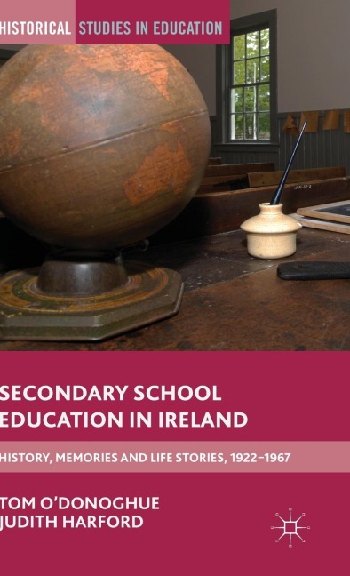 Secondary School Education in Ireland: History, Memories and Life Stories, 1922 - 1967