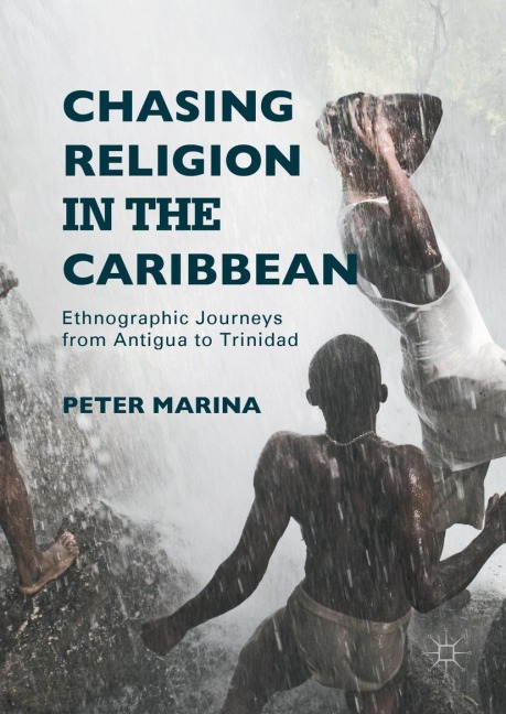 Chasing Religion in the Caribbean: Ethnographic Journeys from Antigua to Trinidad