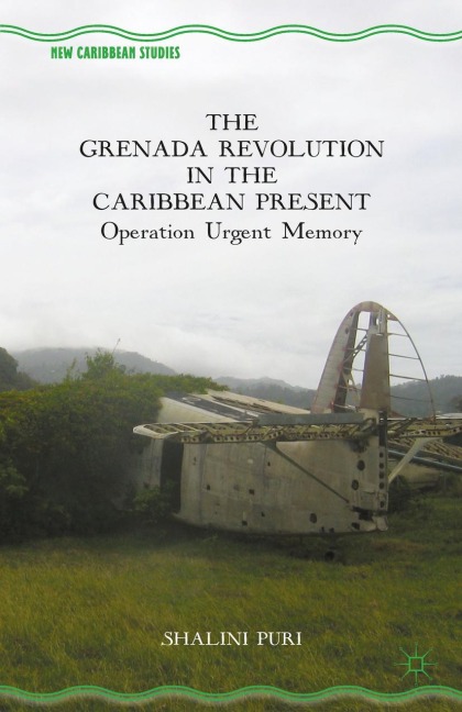 The Grenada Revolution in the Caribbean Present: Operation Urgent Memory